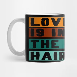 Love is in the hair barber Hair stylist Gift Mug